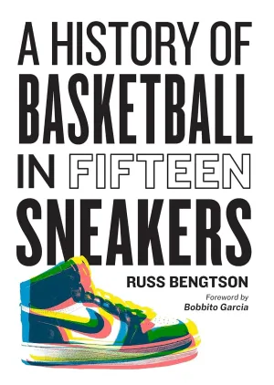 Carte History of Basketball in Fifteen Sneakers, Russ Bengtson, Editie in Limba Engleza